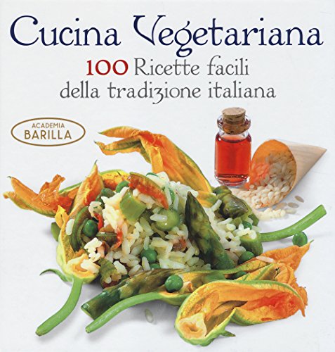 Cucina vegetariana. 100 ricette facili della tradizione italiana von White Star